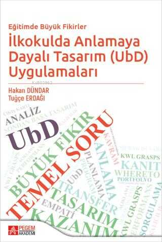 Eğitimde Büyük Fikirler İlkokulda Anlamaya Dayalı Tasarım UbD Uygulama