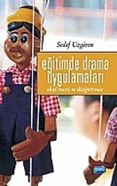 Eğitimde Drama Uygulamaları; Okul Öncesi ve İlköğretimde Sedef Uzgören