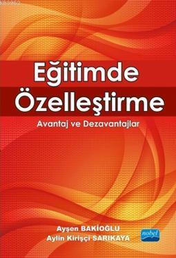 Eğitimde Özelleştirme; Avantaj ve Dezavantajlar Ayşen Bakioğlu