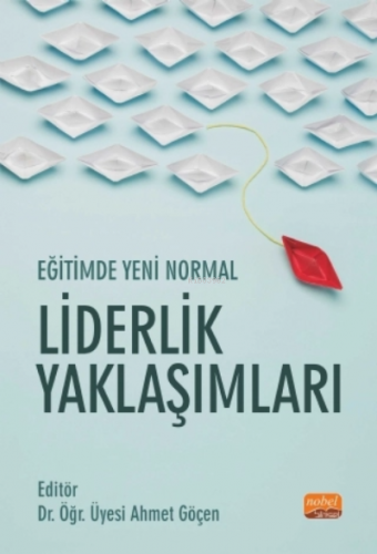 Eğitimde Yeni Normal: Liderlik Yaklaşımları Ahmet Göçen