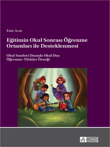 Eğitimin Okul Sonrası Öğrenme Ortamları ile Desteklenmesi Esin Acar