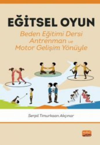 Eğitsel Oyun Beden Eğitimi Dersi;Antrenman - Motor Gelişim Yönüyle Ser