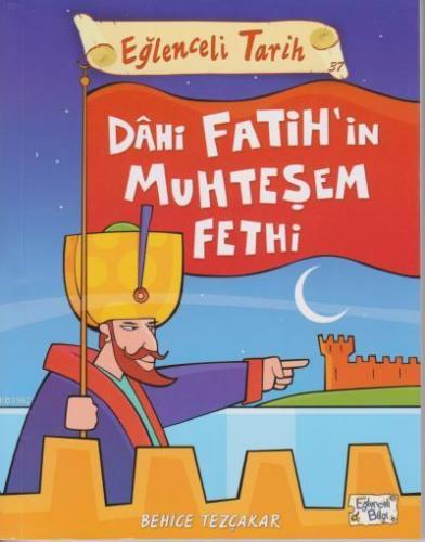 Eğlenceli Tarih 37 Dahi Fatihin Muhteşem Fethi Behice Tezçakar