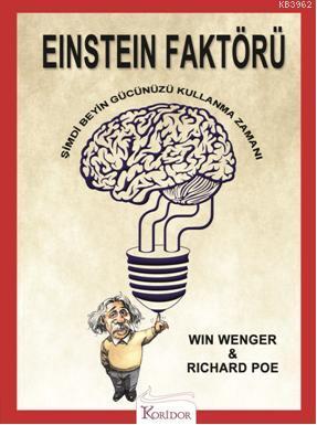 Einstein Faktörü; Şimdi Beyninizi Kullanma Zamanı Win Wenger