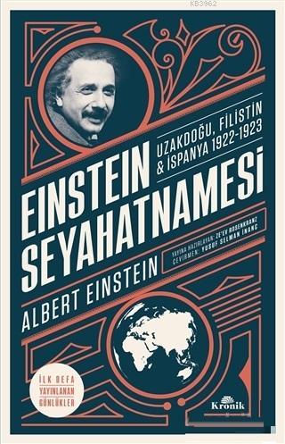 Einstein Seyahatnamesi; Uzakdoğu Filistin İspanya 1922 - 1923 Albert E