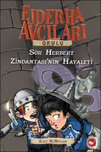 Ejderha Avcıları Okulu 12 Sir Herbert Zindantaşı’nın Hayaleti Kate Mcm