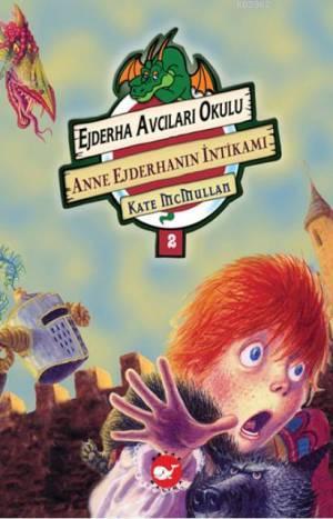 Ejderha Avcıları Okulu 2 - Anne Ejderhanın İntikamı Kate Mcmullan