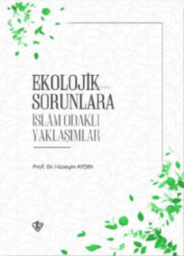 Ekolojik Sorunlara İslam Odaklı Yaklaşımlar Hüseyin Aydın