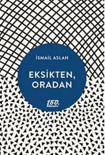 Eksikten, Oradan İsmail Aslan