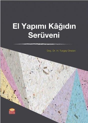 El Yapımı Kâğıdın Serüveni H. Turgay Ünalan