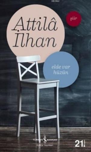 Elde Var Hüzün Attilâ İlhan