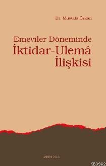 Emeviler Döneminde İktidar-Ulema İlişkisi Mustafa Özkan