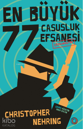 En Büyük 77 Casusluk Efsanesi Çözülmüştür Christopher Nehring