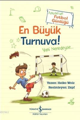 En Büyük Turnuva! Anton'un Futbol Günlüğü Heiko Wolz