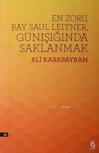 En Zoru Bay Saul Leitner, Günışığında Saklanmak Ali Karabayram