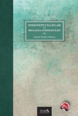 Endonezya'da İslam ve Hollanda Sömürgeciliği İsmail Hakkı Göksoy