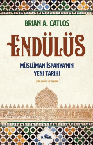 Endülüs: Müslüman İspanya'nın Yeni Tarihi Brian A. Catlos