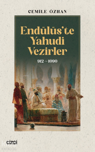 Endülüs’te Yahudi Vezirler 912- 1090 Cemile Özhan