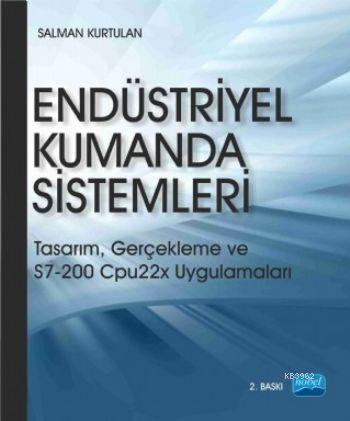 Endüstriyel Kumanda Sistemleri; Tasarım, Gerçekleme ve S7-200 Cpu22x U