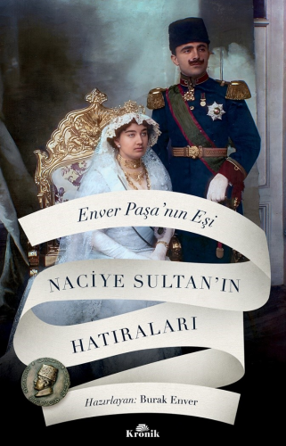 Enver Paşa’nın Eşi Naciye Sultan’ın Hatıraları Naciye Sultan