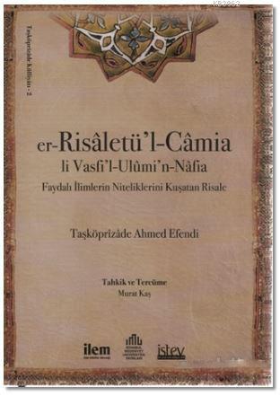 Er-Risaletü'l-Camia Li Vasfi'l-Ulümi'n-Nafia Taşköprîzâde Ahmed Efendi