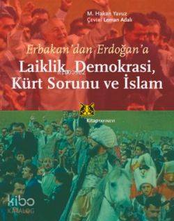 Erbakandan Erdoğana Laiklik, Demokrasi, Kürt Sorunu ve İslam M. Hakan 