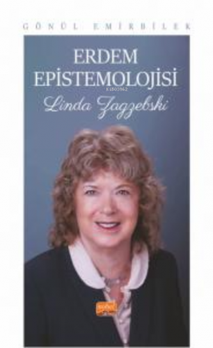 Erdem Epistemolojisi - Linda Zagzebski Gönül Emirbilek