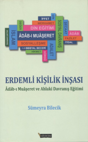 Erdemli Kişilik İnşası;Adabı Muaşeret ve Ahlaki Davranış Eğitimi Sümey