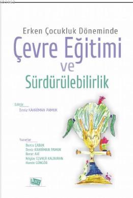 Erken Çocukluk Döneminde Çevre Eğitimi ve Sürdürülebilirlik Burcu Çabu