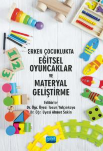 Erken Çocuklukta Eğitsel Oyuncaklar ve Materyal Geliştirme Tosun Yalçı