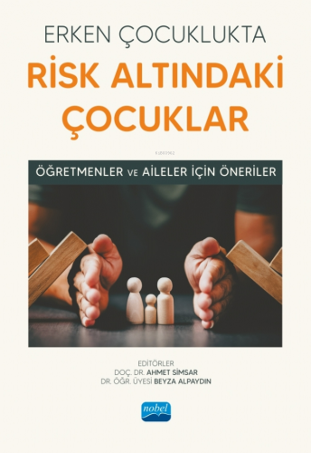 Erken Çocuklukta Risk Altındaki Çocuklar - Öğretmenler ve Aileler İçin