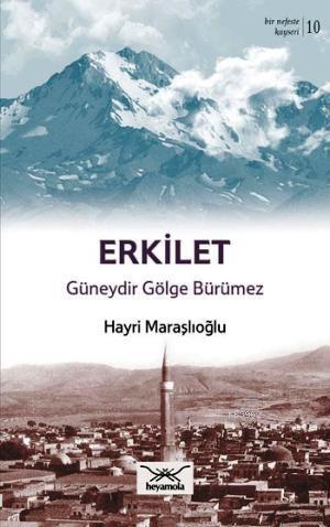 Erkilet Güneydir Gölge Bürümez Hayri Maraşlıoğlu