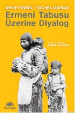 Ermeni Tabusu Üzerine Bir Diyalog Ahmet İnsel