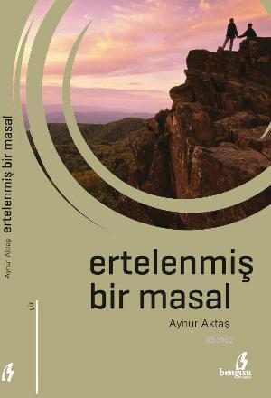 Ertelenmiş Bir Masal Aynur Aktaş