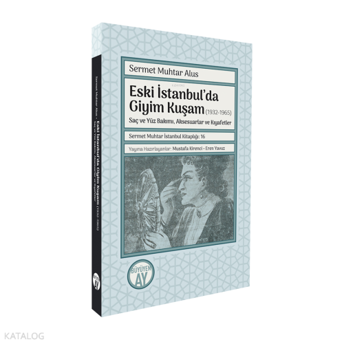 Eski İstanbul’da Giyim Kuşam (1932-1965);Saç ve Yüz Bakımı, Aksesuarla