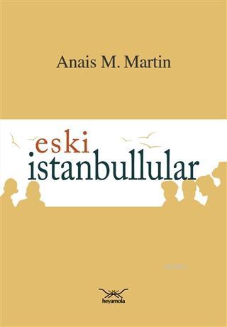 Eski İstanbullular Anais M. Martin