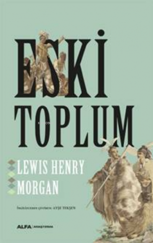 Eski Toplum Lewis Henry Morgan