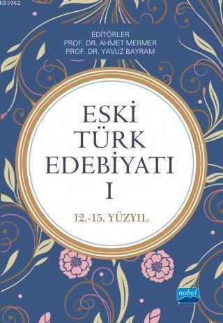 Eski Türk Edebiyatı 1 (12 - 15. Yıl) Kolektif