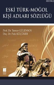 Eski Türk - Moğol Kişi Adları Sözlüğü Tuncer Gülensoy