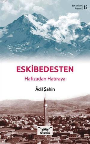 Eskibedesten Hafızadan Hatıraya Adil Şahin