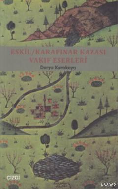 Eskil - Karapınar Kazası Vakıf Eserleri Derya Karakaya