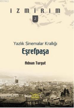 Eşrefpaşa| Yazlık Sinemalar Krallığı Adnan Turgut