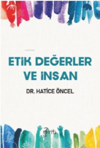 Etik Değerler Ve İnsan Hatice Öncel