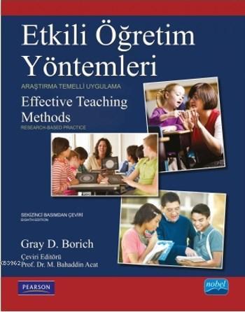 Etkili Öğretim Yöntemleri; Araştırma Temelli Uygulama Gray D. Borich