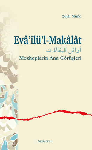 Evâ’ilü’l-Makâlât;Mezheplerin Ana Görüşleri Şeyh Müfid