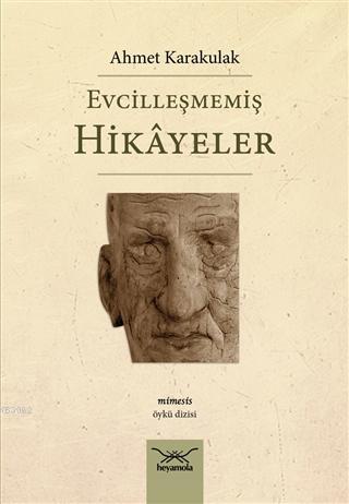 Evcilleşmemiş Hikayeler Ahmet Karakulak