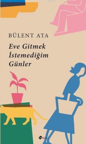 Eve Gitmek İstemediğim Günler Bülent Ata