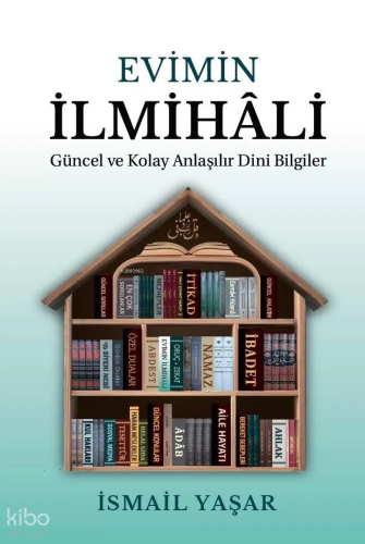 Evimin İlmihali;Güncel Ve Kolay Anlatımlı Dini Bilgiler İsmail Yaşar