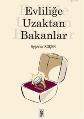 Evliliğe Uzaktan Bakanlar Ayşenur Koçer