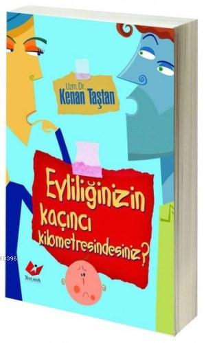 Evliliğinizin Kaçıncı Kilometresindesiniz? Kenan Taştan